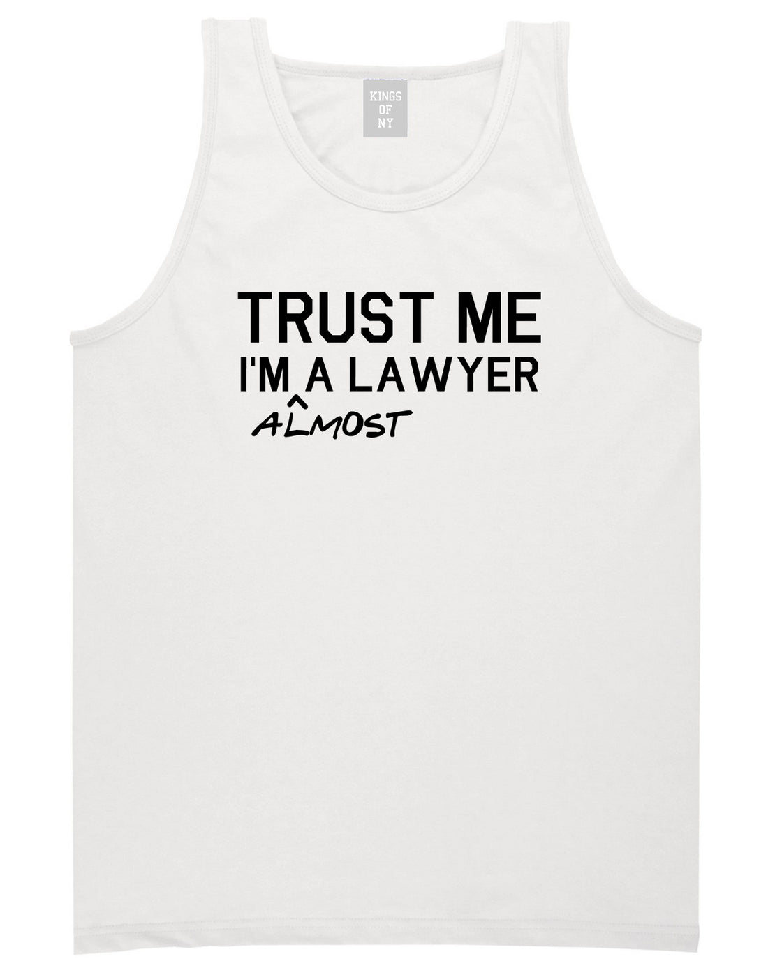 Trust Me Im Almost A Lawyer Law Student Mens Tank Top Shirt White