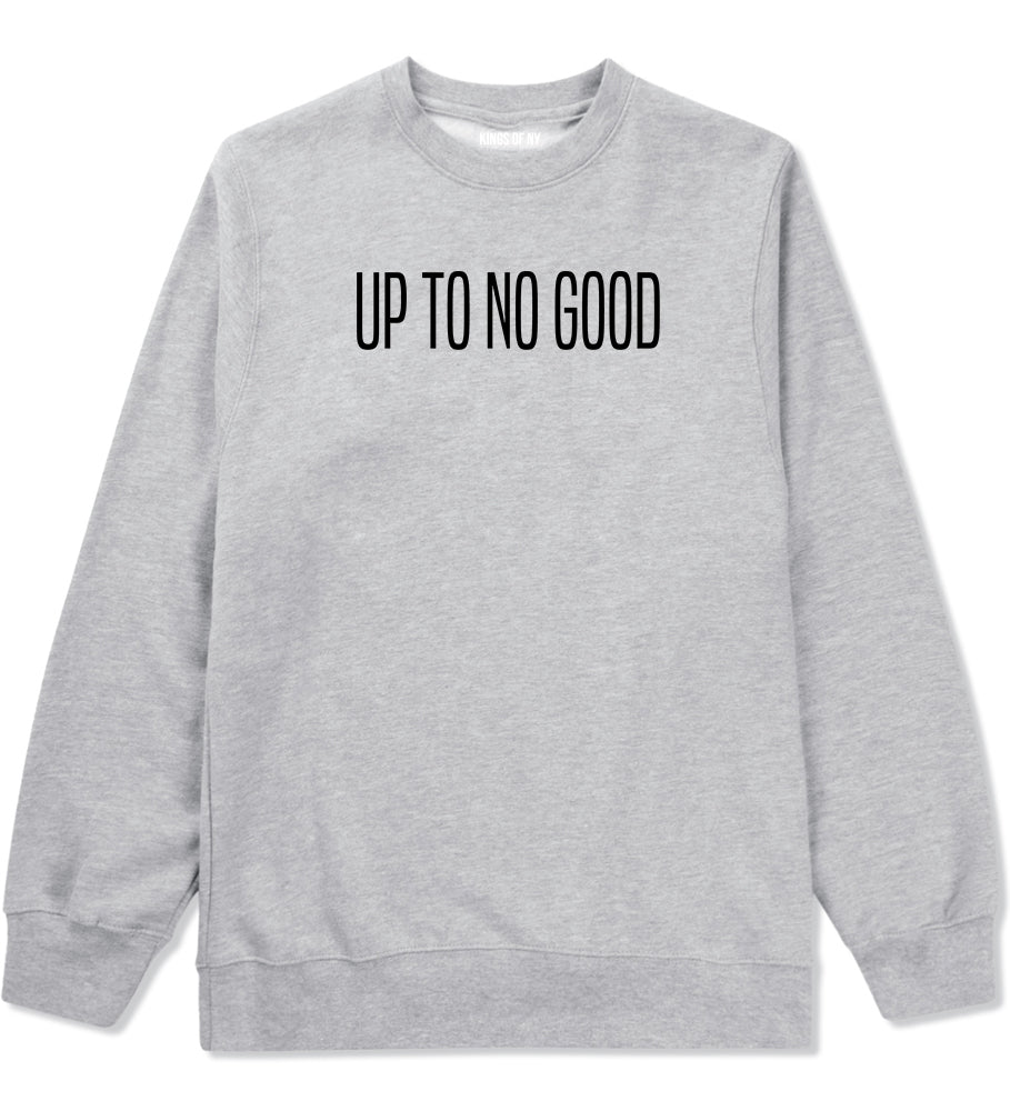 Up To No Good Mens Grey Crewneck Sweatshirt by Kings Of NY