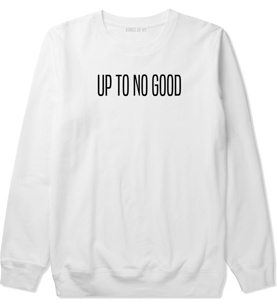 Up To No Good Mens White Crewneck Sweatshirt by Kings Of NY