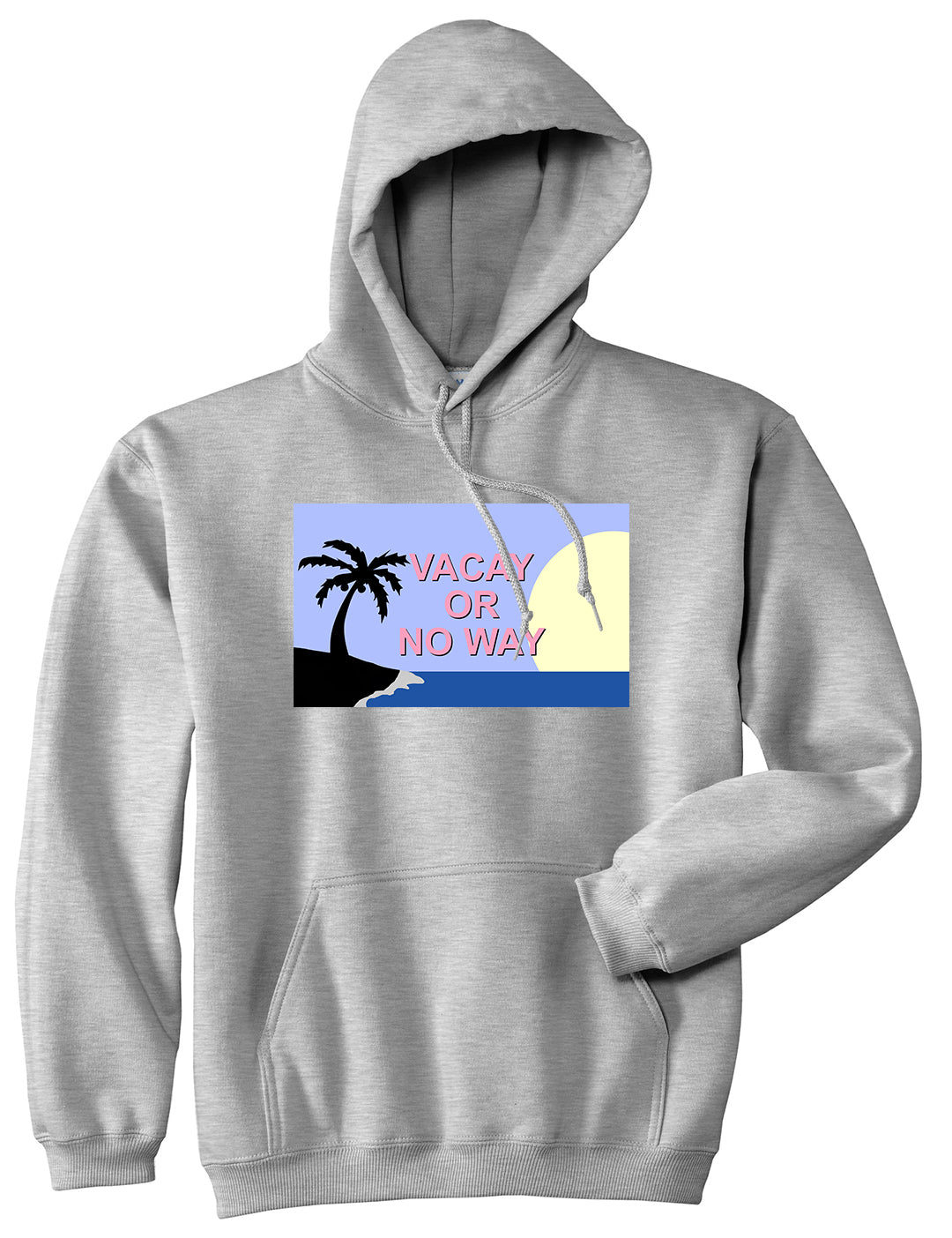 Vacay Or No Way Mens Pullover Hoodie Grey by Kings Of NY