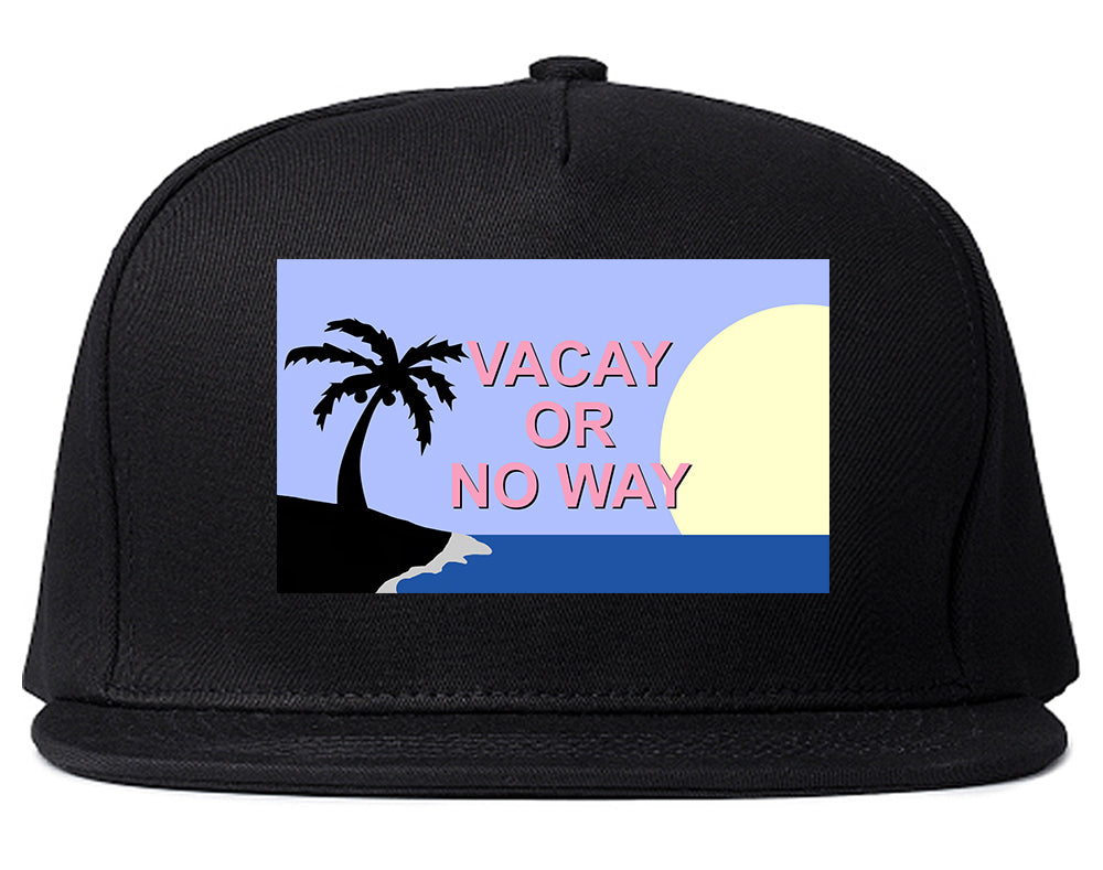 Vacay Or No Way Mens Snapback Hat Black