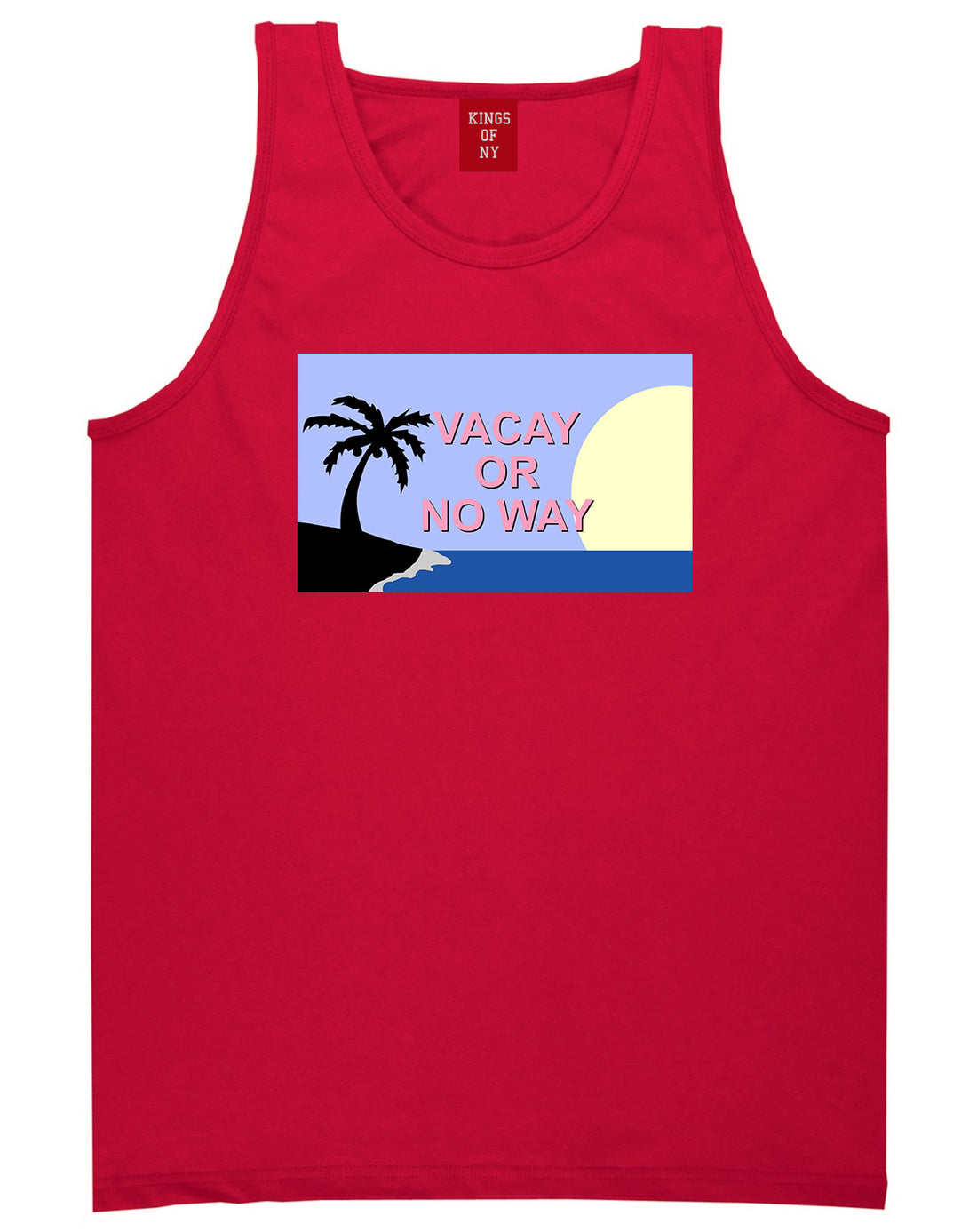 Vacay Or No Way Mens Tank Top Shirt Red by Kings Of NY