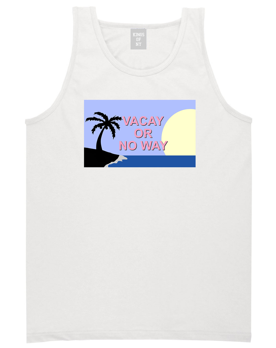 Vacay Or No Way Mens Tank Top Shirt White by Kings Of NY