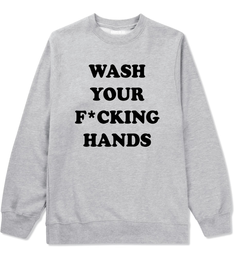 Wash Your Hands F Word Mens Crewneck Sweatshirt Grey