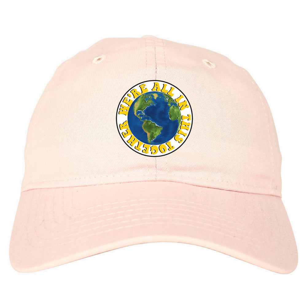 We're All In This Together Earth Dad Hat Baseball Cap Pink