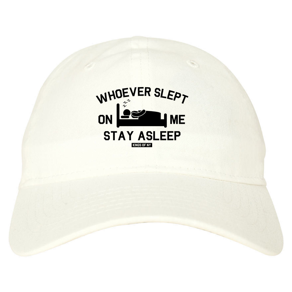 Whoever Slept On Me Stay Asleep Mens Dad Hat Baseball Cap White