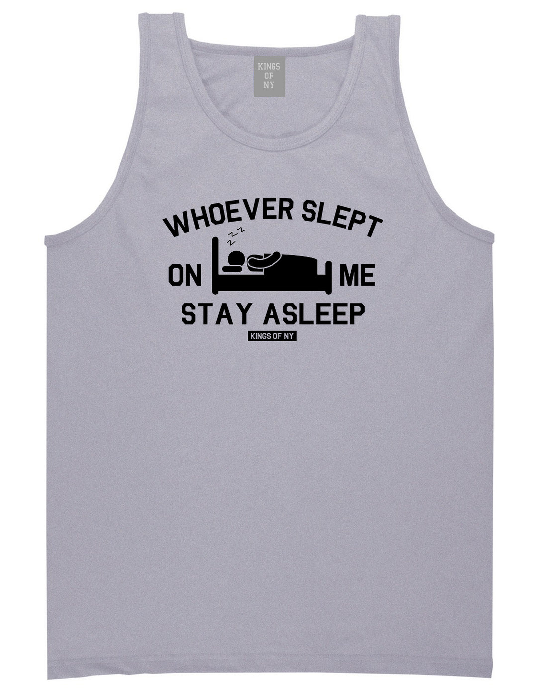 Whoever Slept On Me Stay Asleep Mens Tank Top Shirt Grey by Kings Of NY