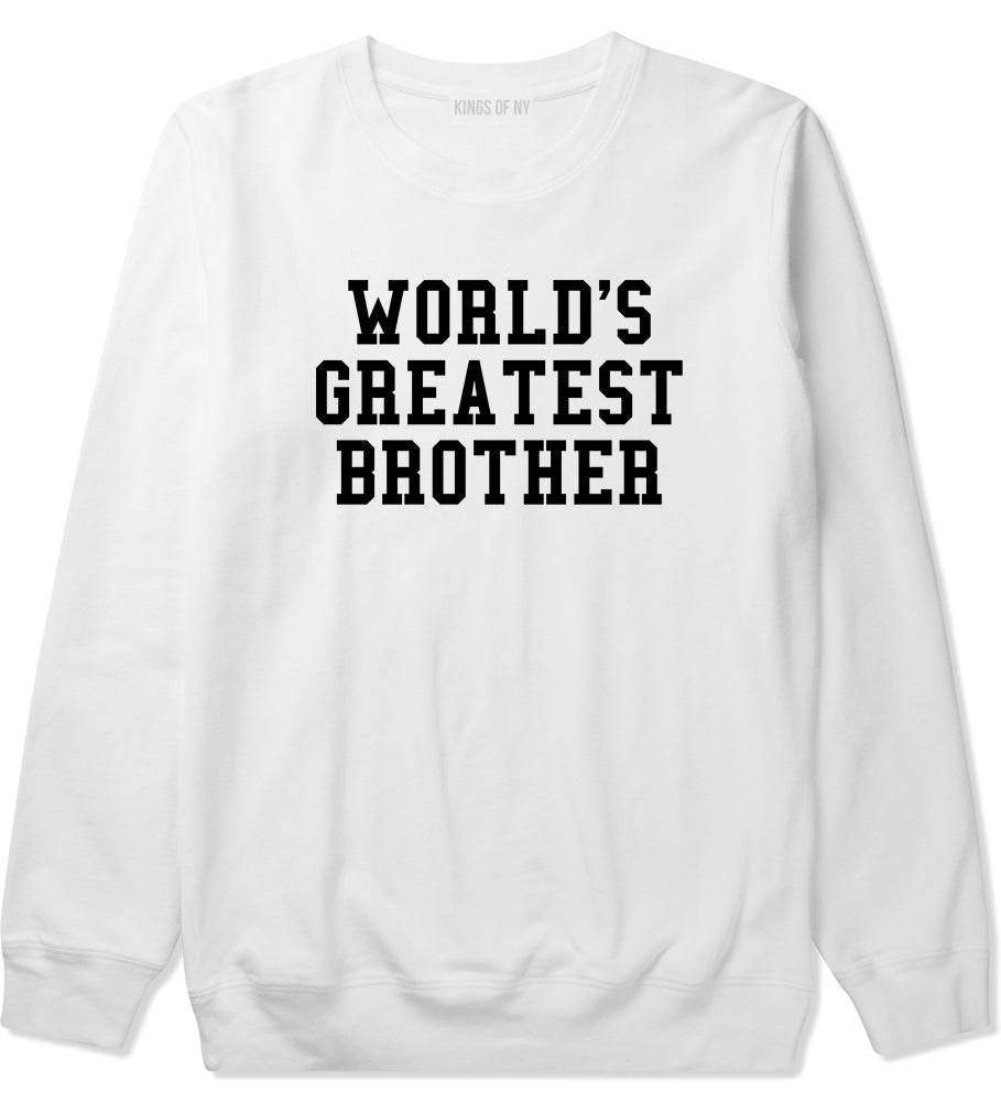 Worlds Greatest Brother Funny Birthday Mens Crewneck Sweatshirt White