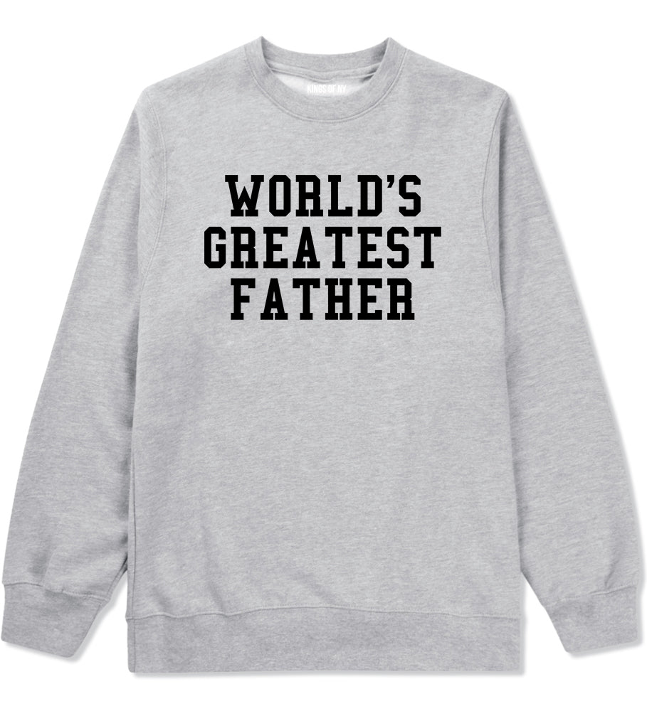 Worlds Greatest Father Dad Birthday Day Mens Crewneck Sweatshirt Grey