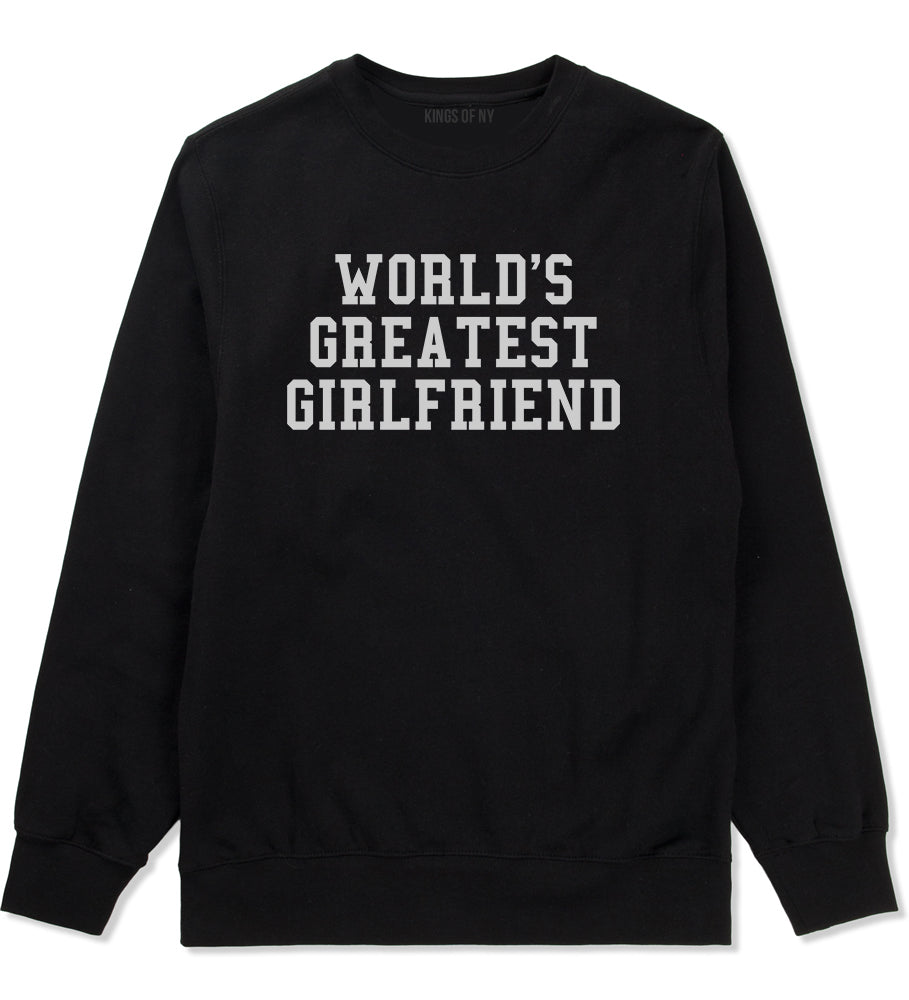 Worlds Greatest Girlfriend Funny Birthday Gift Mens Crewneck Sweatshirt Black