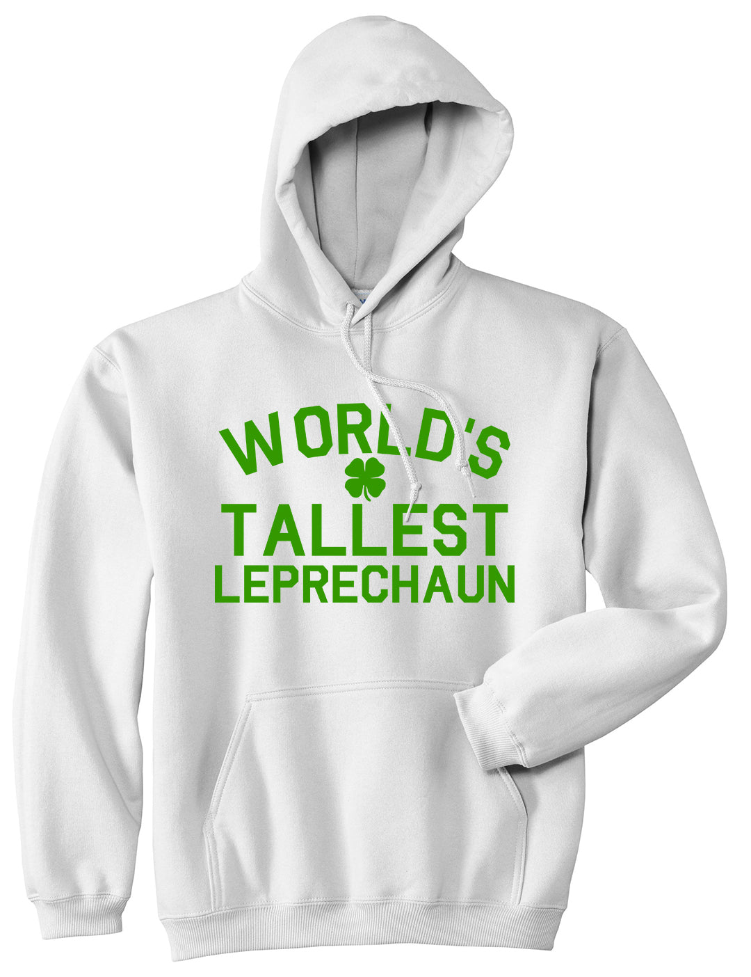 Worlds Tallest Leprechaun Funny St Patricks Day Mens Pullover Hoodie White