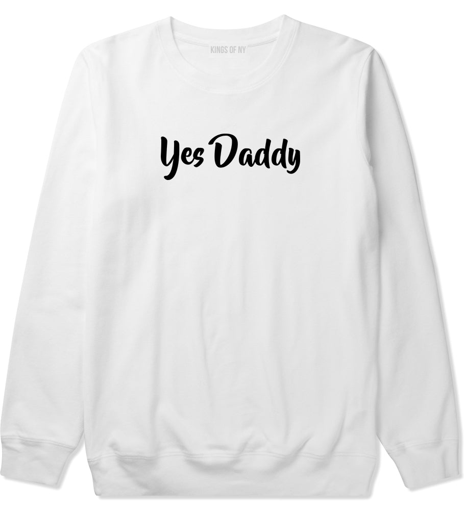 Yes Daddy White Crewneck Sweatshirt by Kings Of NY
