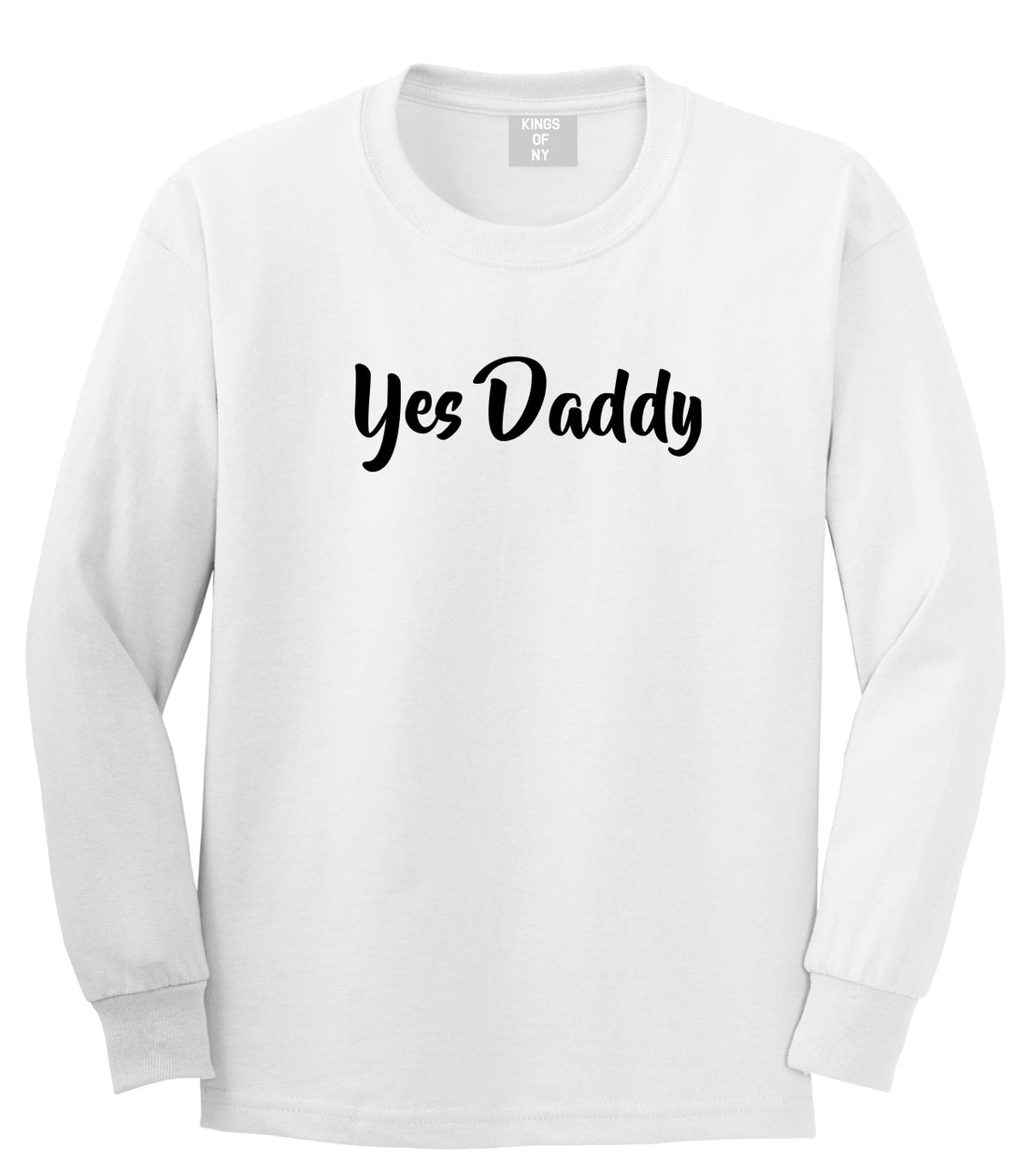 Yes Daddy White Long Sleeve T-Shirt by Kings Of NY