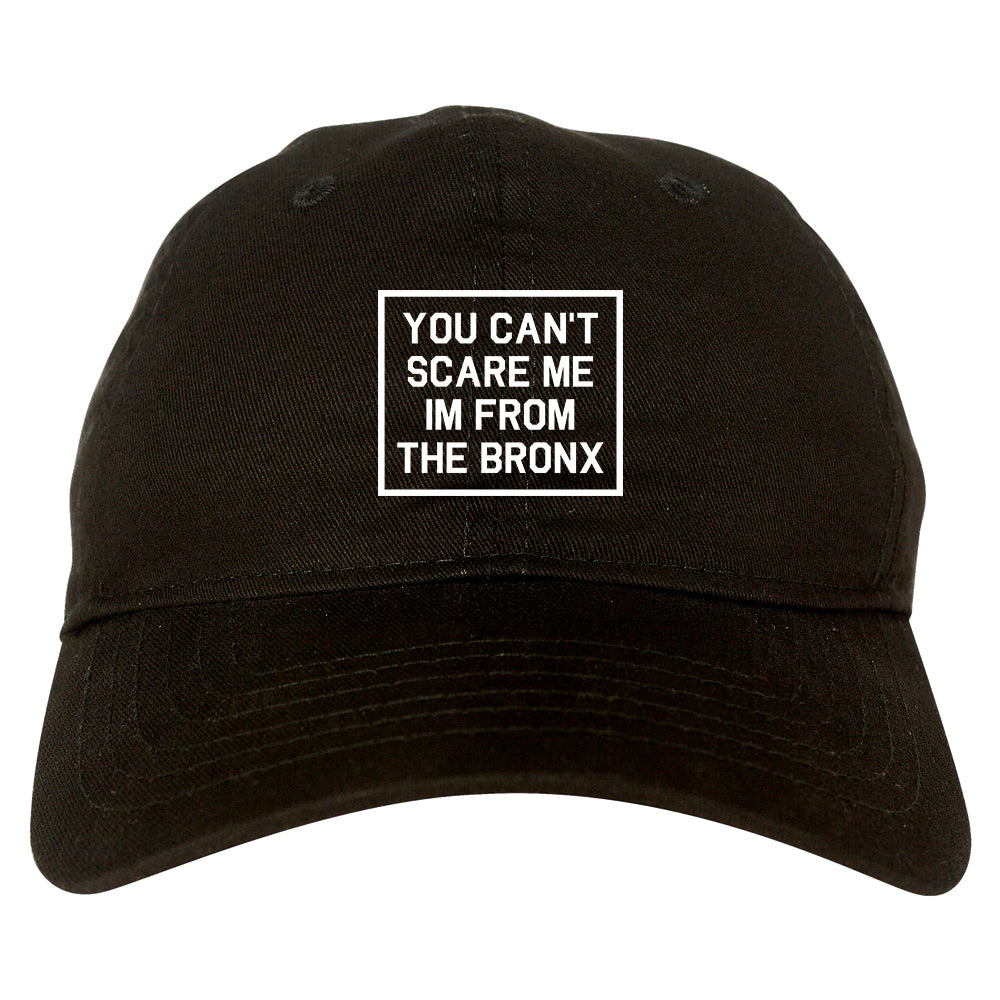 You Cant Scare Me Im From The Bronx Mens Dad Hat Black