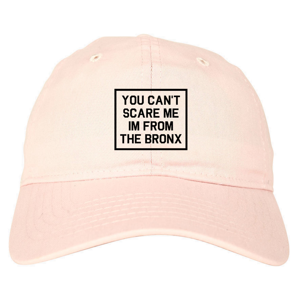 You Cant Scare Me Im From The Bronx Mens Dad Hat Pink