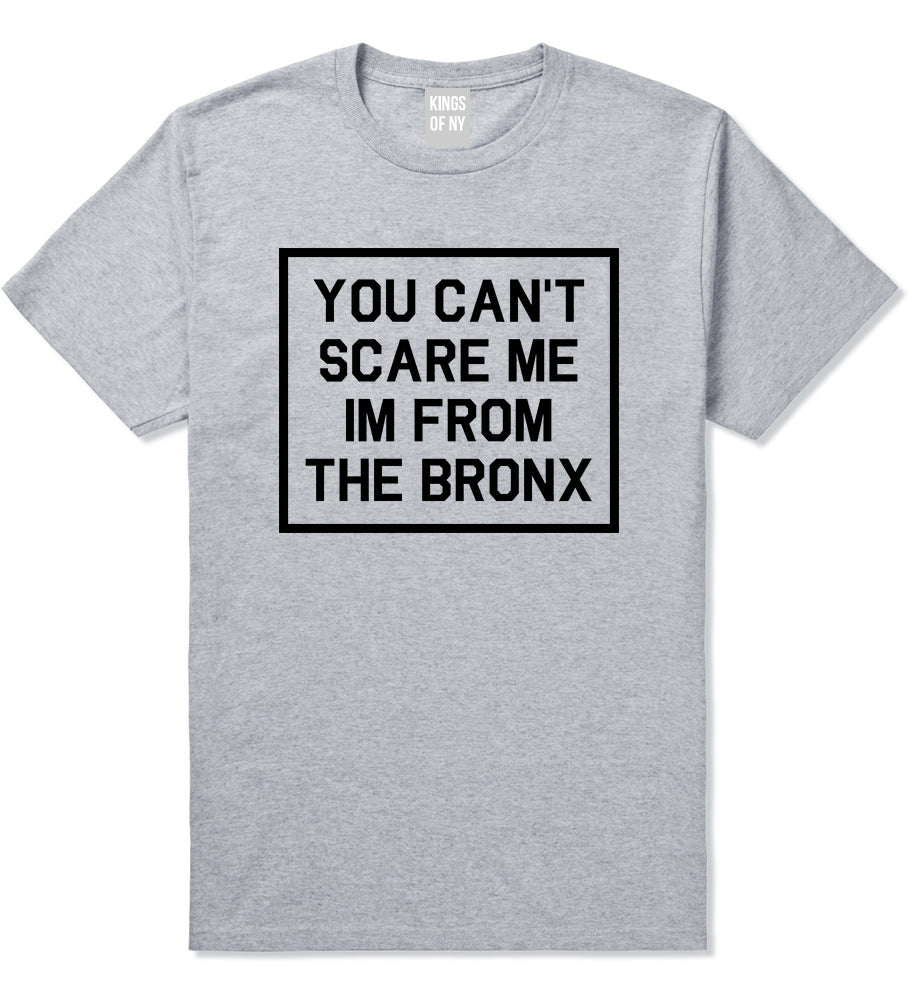 You Cant Scare Me Im From The Bronx Mens T-Shirt Grey