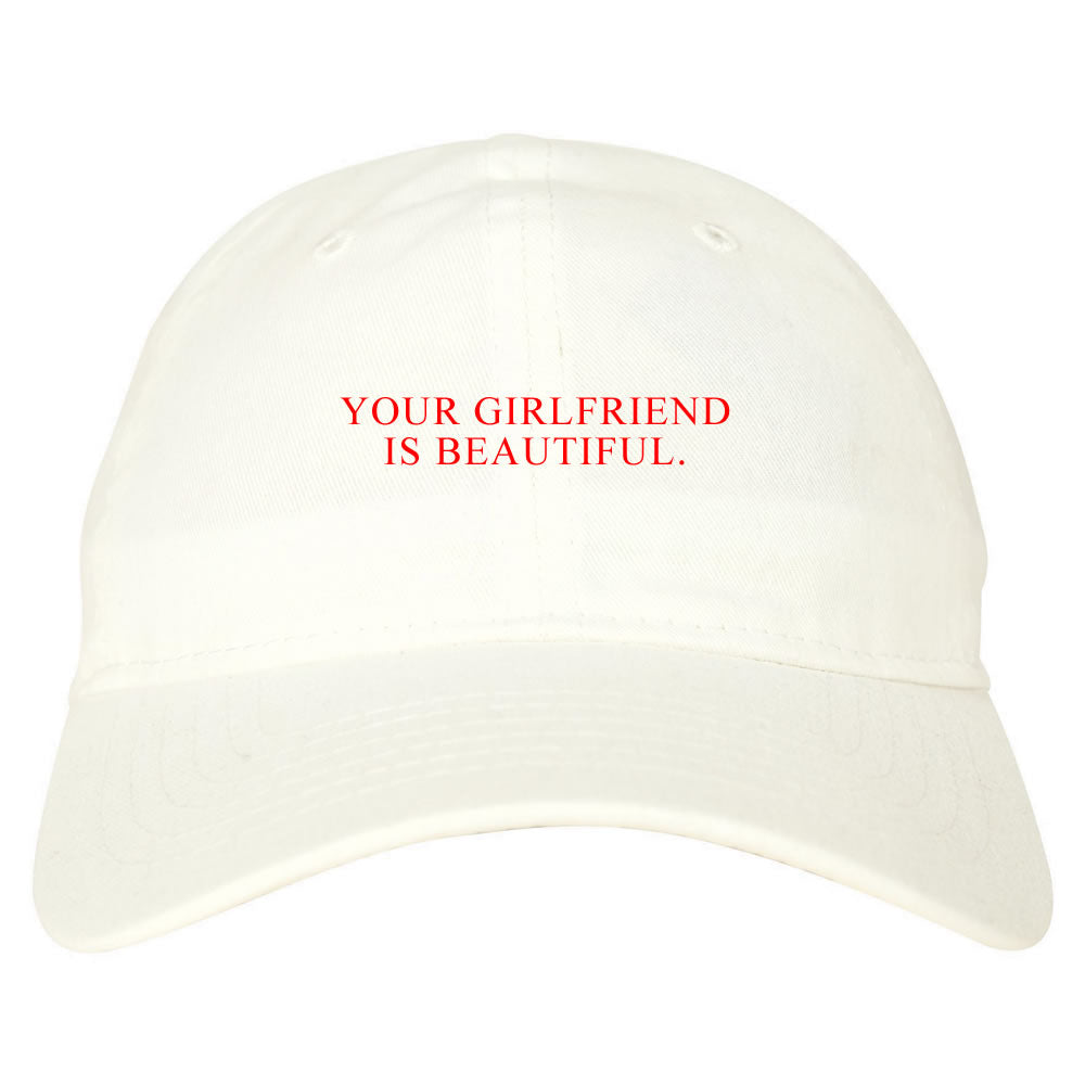 Your Girlfriend Is Beautiful Rose Mens Dad Hat Baseball Cap White