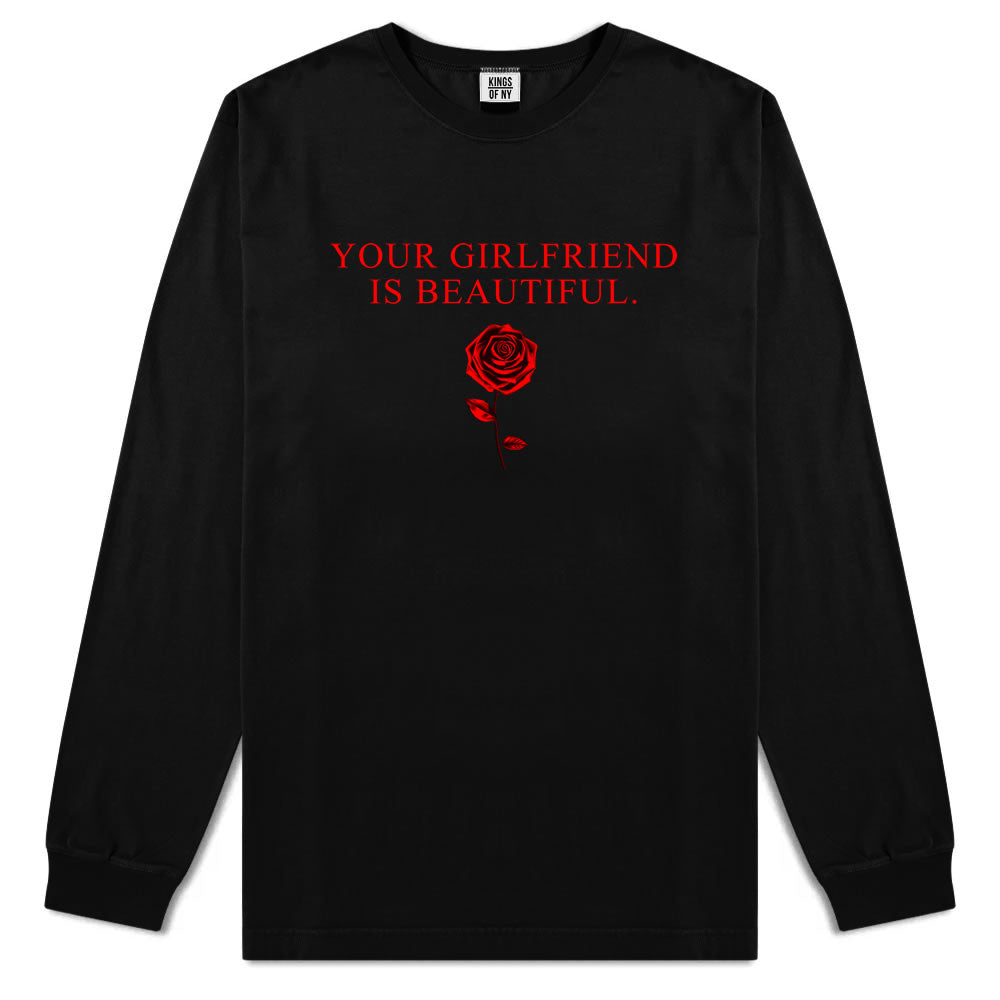 Your Girlfriend Is Beautiful Rose Mens Long Sleeve T-Shirt Black