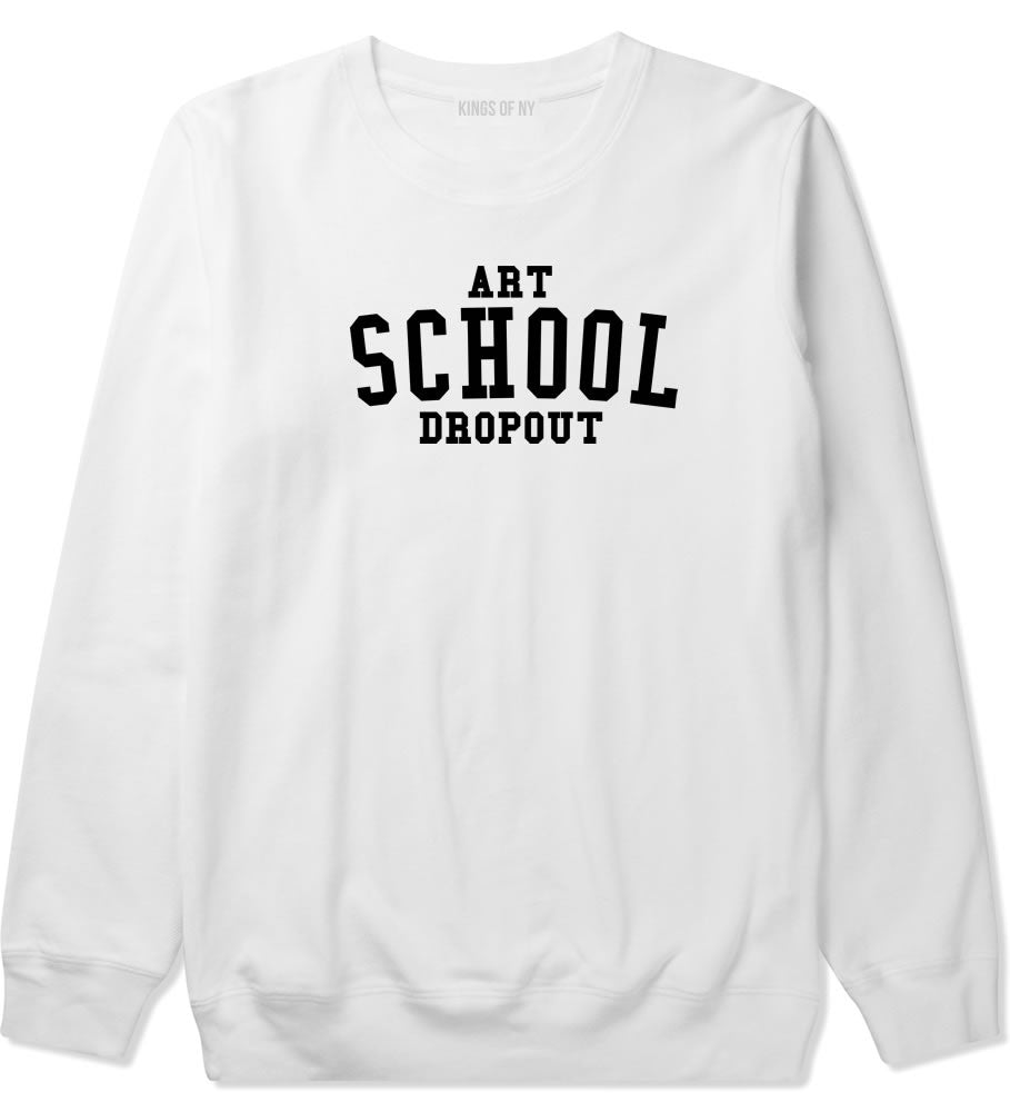 Art School Dropout College Fashion High Crewneck Sweatshirt in White By Kings Of NY