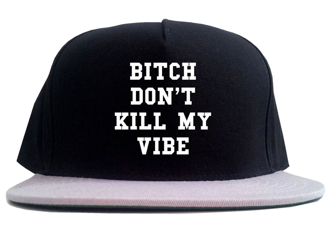 Bitch Don't Kill My Vibe 2 Tone Snapback Hat By Kings Of NY