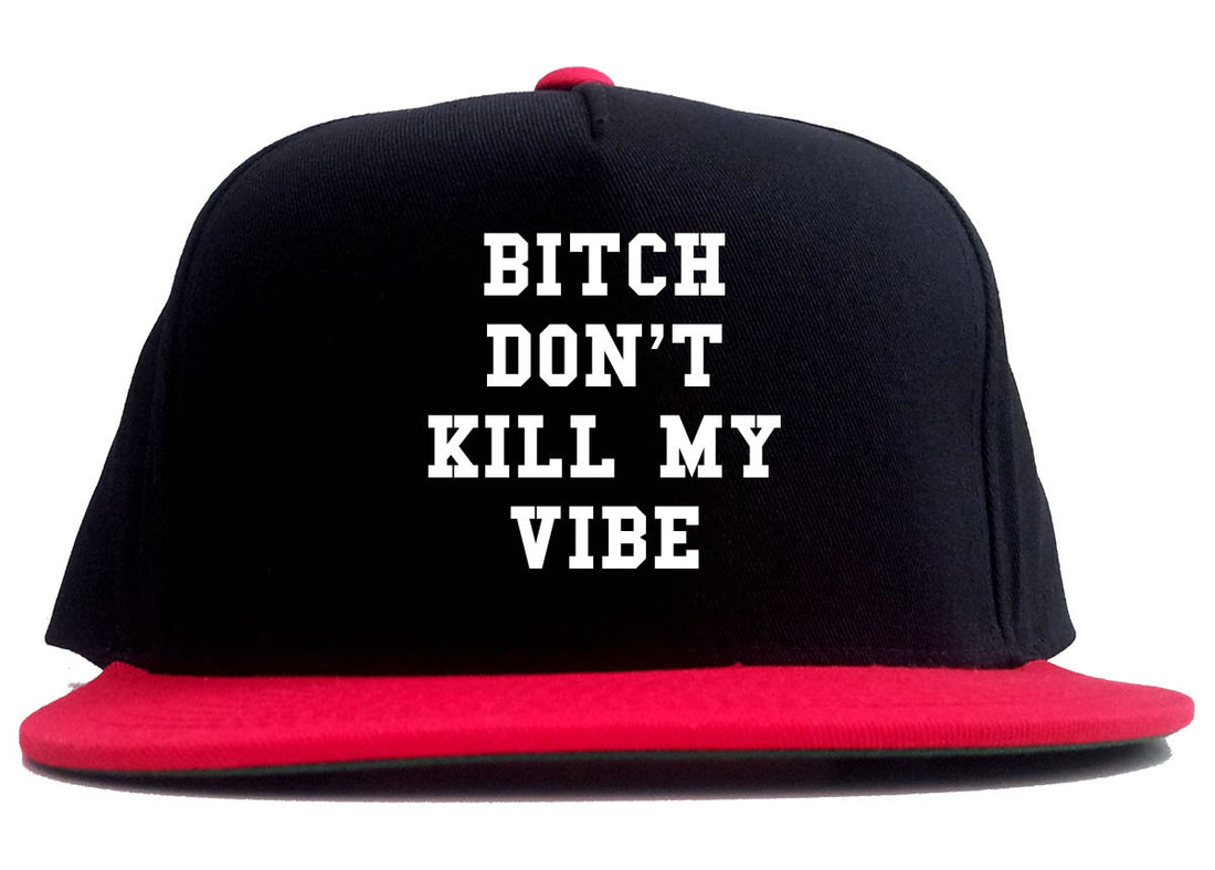Bitch Don't Kill My Vibe 2 Tone Snapback Hat By Kings Of NY
