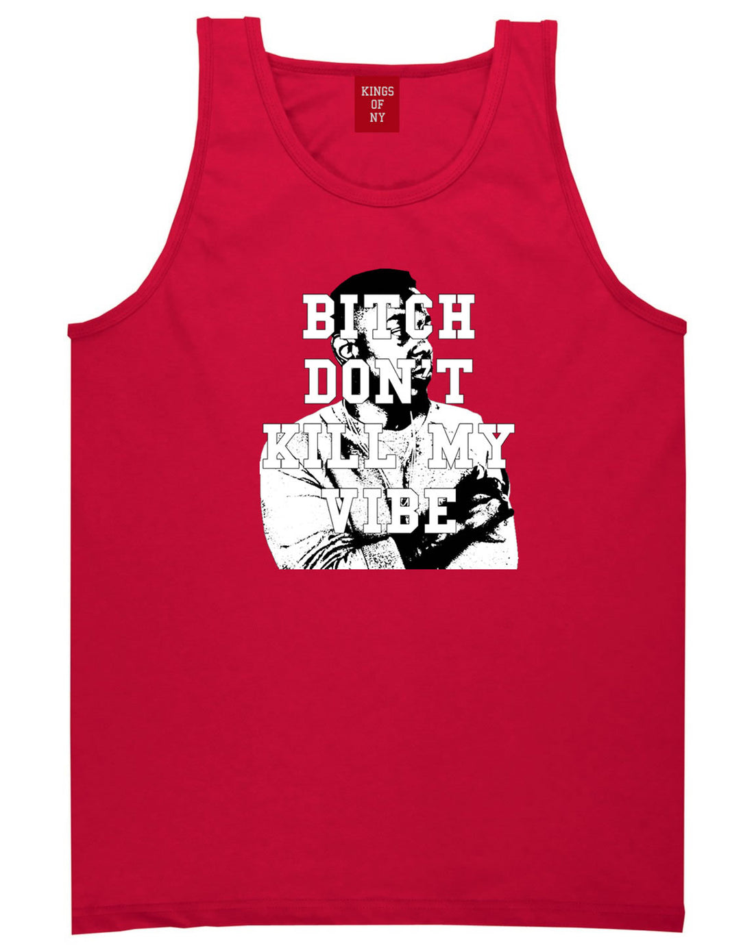Bitch Dont Kill My Vibe Kendrick Tank Top In Red by Kings Of NY