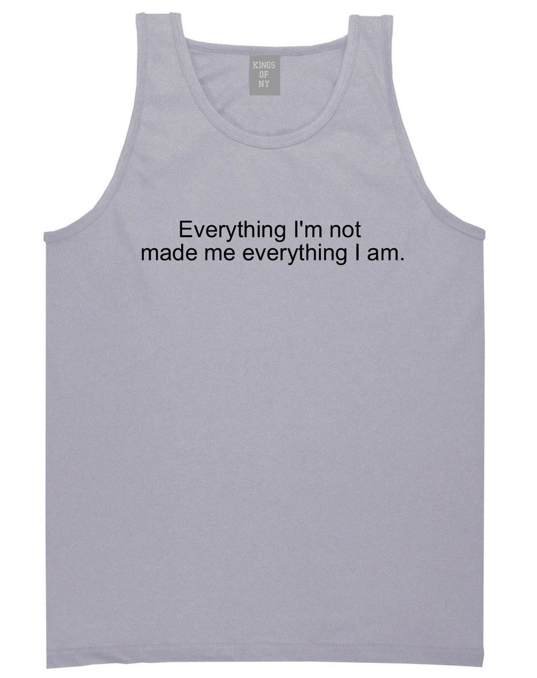 Everything Im Not Made Me Everything I am Tank Top in Grey By Kings Of NY