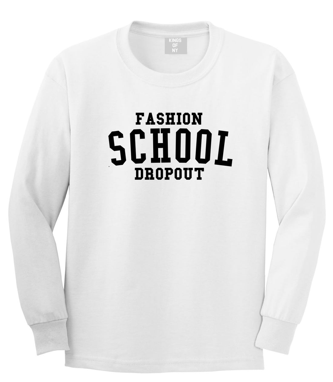 Fashion School Dropout Blogger Long Sleeve T-Shirt in White By Kings Of NY