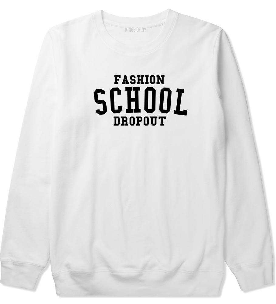 Fashion School Dropout Blogger Crewneck Sweatshirt in White By Kings Of NY