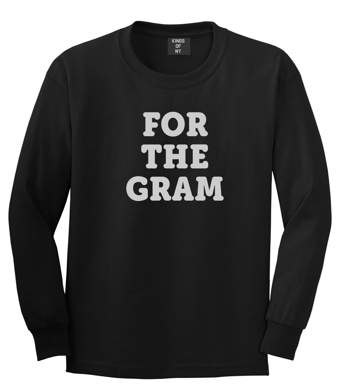Do It For The Gram Long Sleeve T-Shirt by Kings Of NY