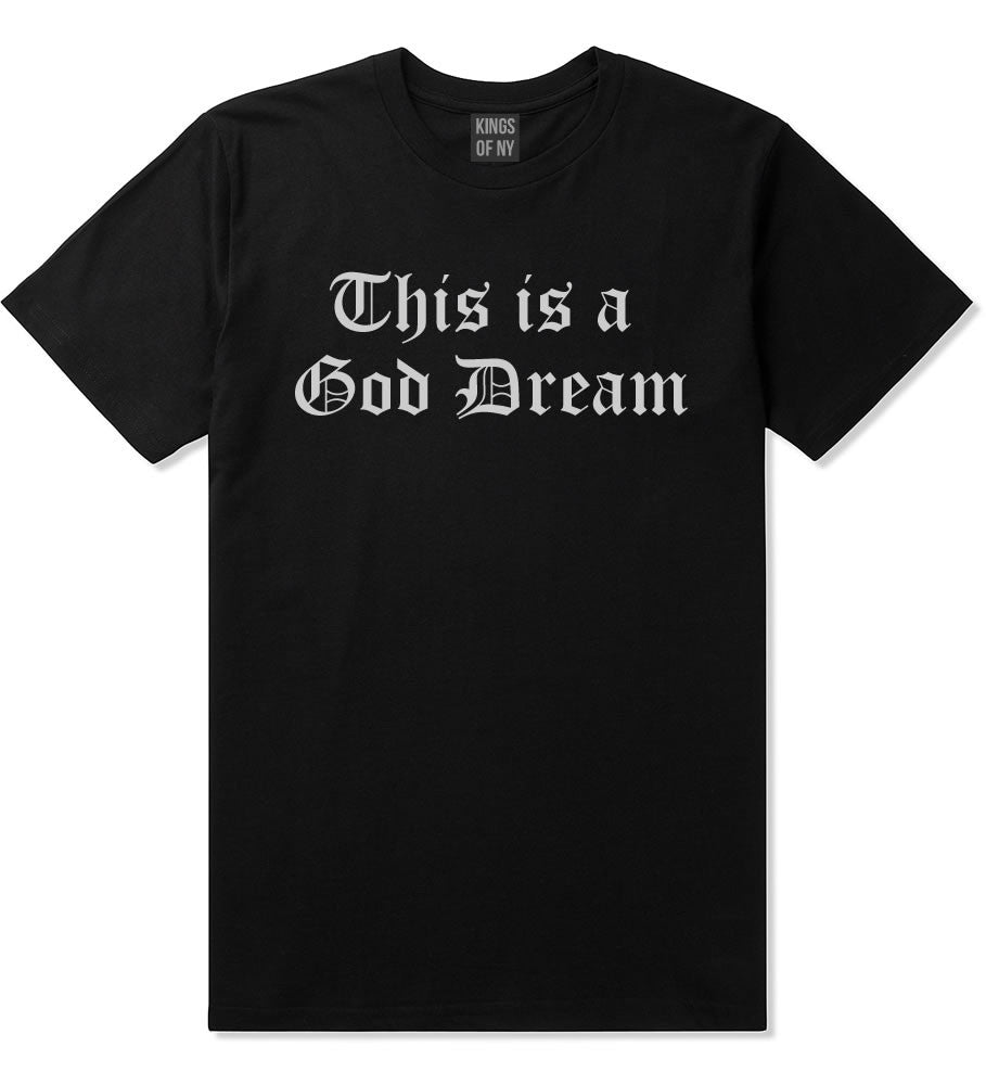 This Is A God Dream Gothic Old English T-Shirt in Black By Kings Of NY