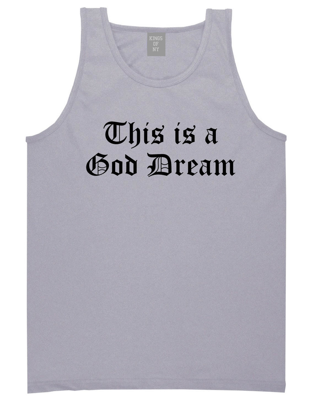This Is A God Dream Gothic Old English Tank Top in Grey By Kings Of NY
