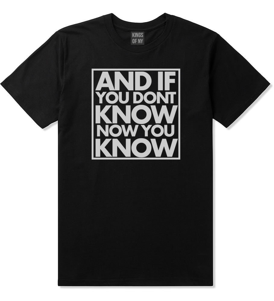And If You Don't Know Now You Know T-Shirt in Black By Kings Of NY