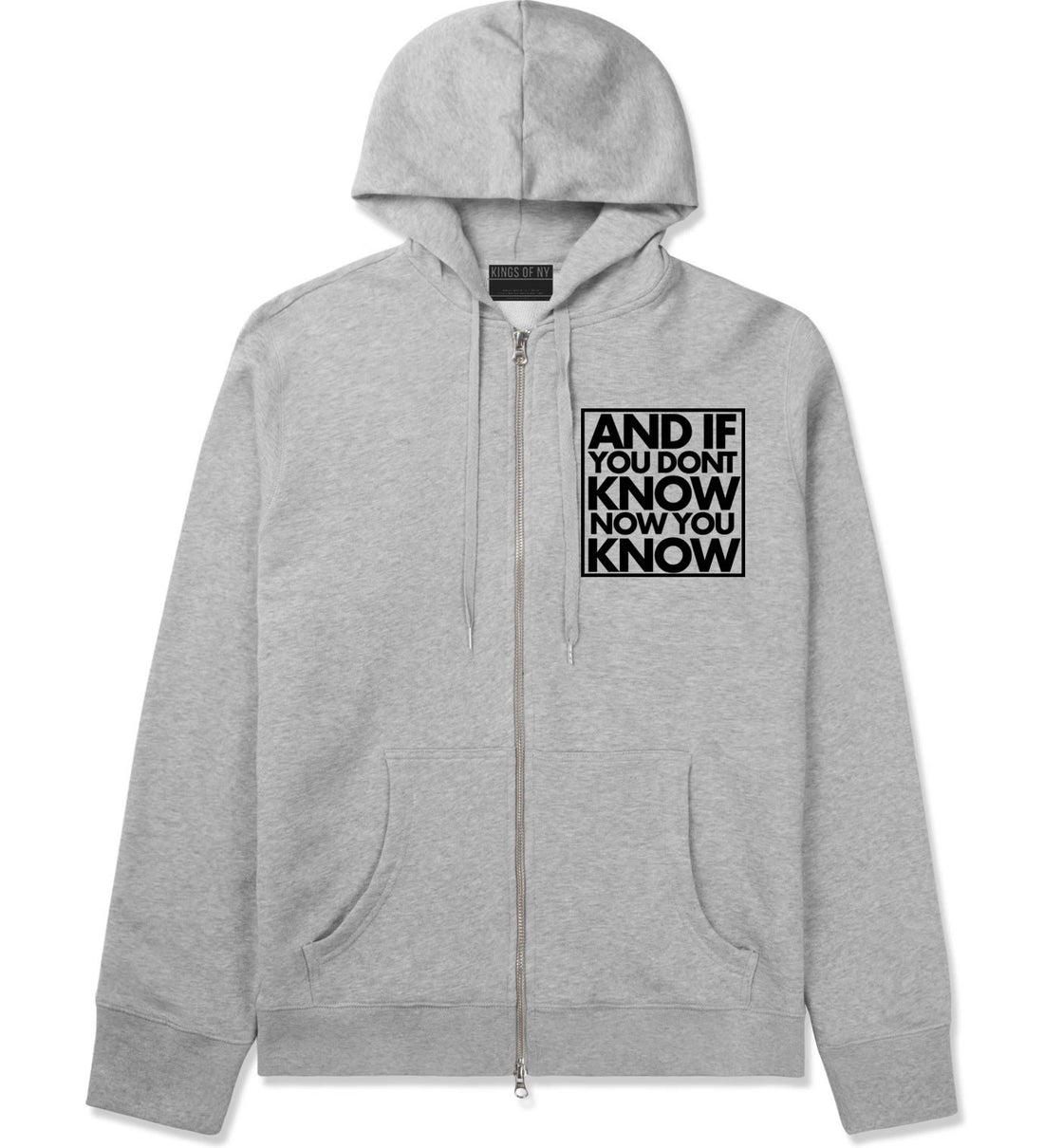 And If You Don't Know Now You Know Zip Up Hoodie in Grey By Kings Of NY