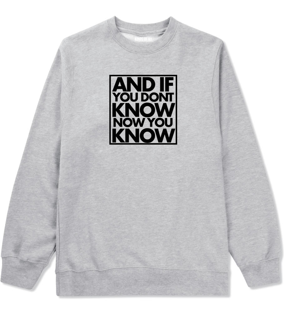 And If You Don't Know Now You Know Crewneck Sweatshirt in Grey By Kings Of NY