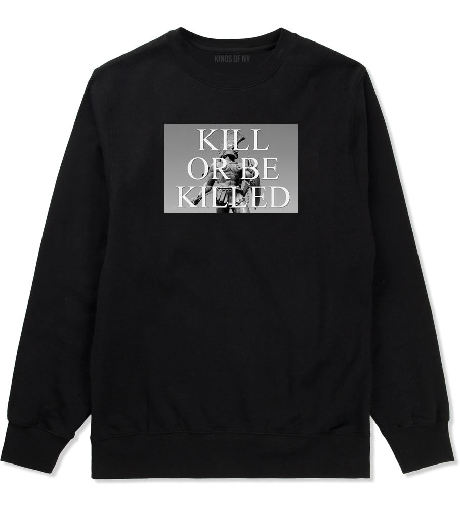 Kill Or Be Killed Crewneck Sweatshirt in Black by Kings Of NY