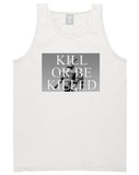 Kill Or Be Killed Tank Top in White by Kings Of NY