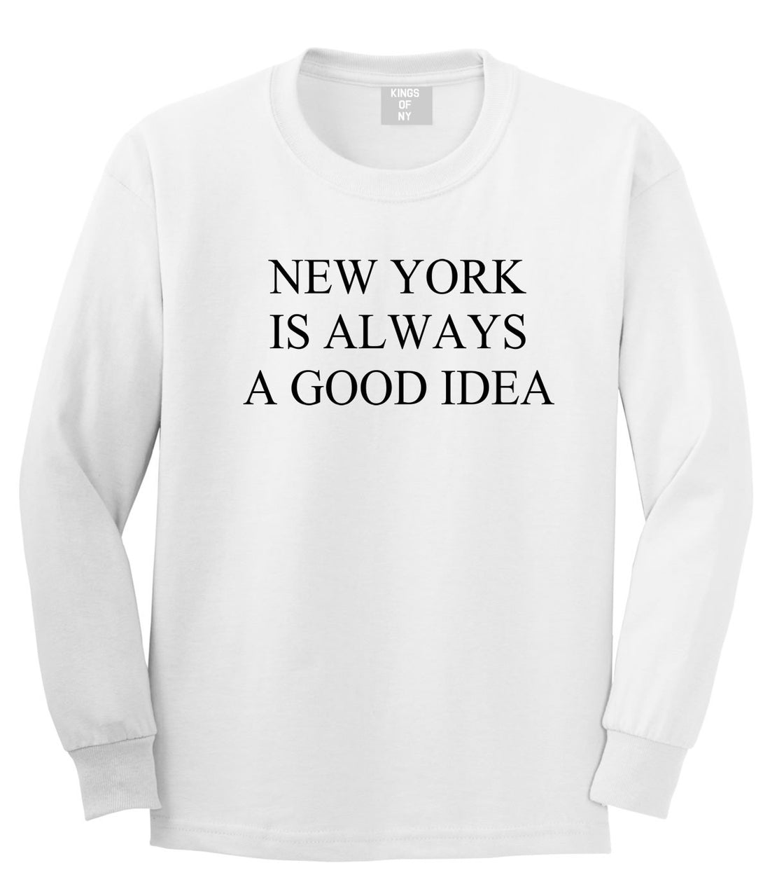 New York Is Always A Good Idea Long Sleeve T-Shirt in White by Kings Of NY