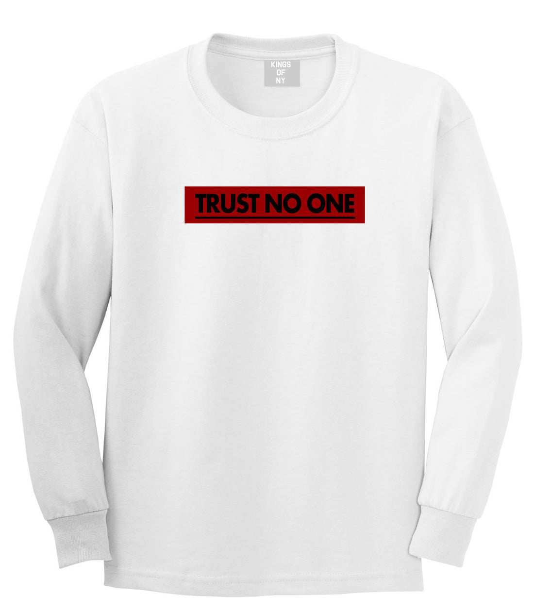 Trust No One Long Sleeve T-Shirt in White By Kings Of NY