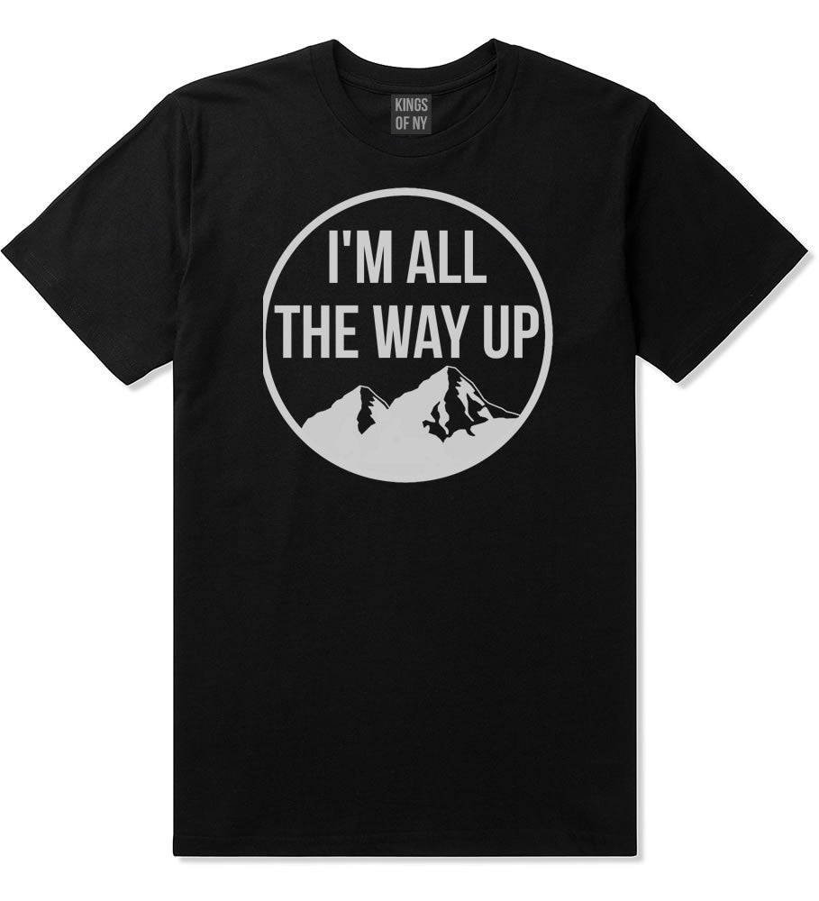 I'm All The Way Up T-Shirt By Kings Of NY