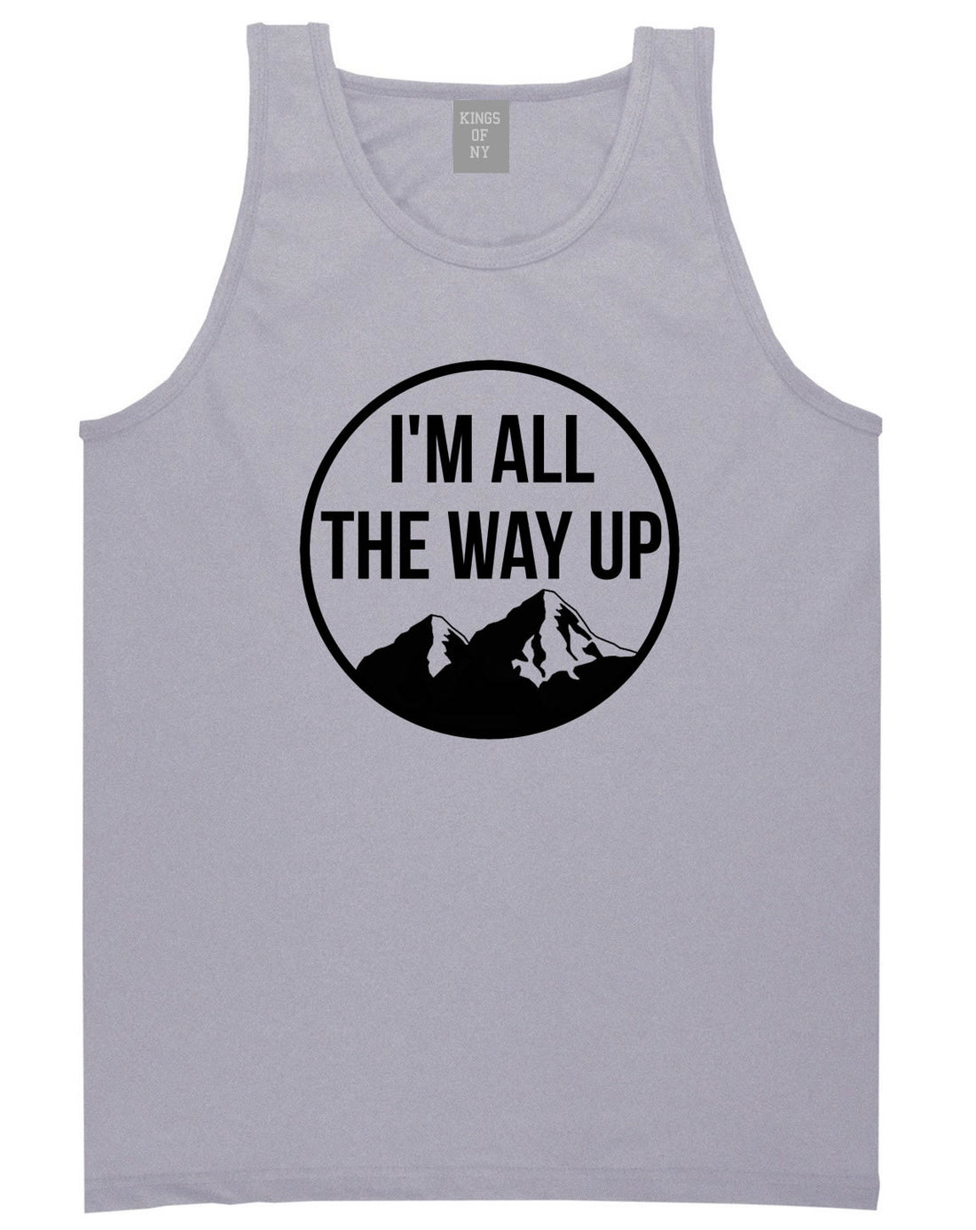 I'm All The Way Up Tank Top By Kings Of NY