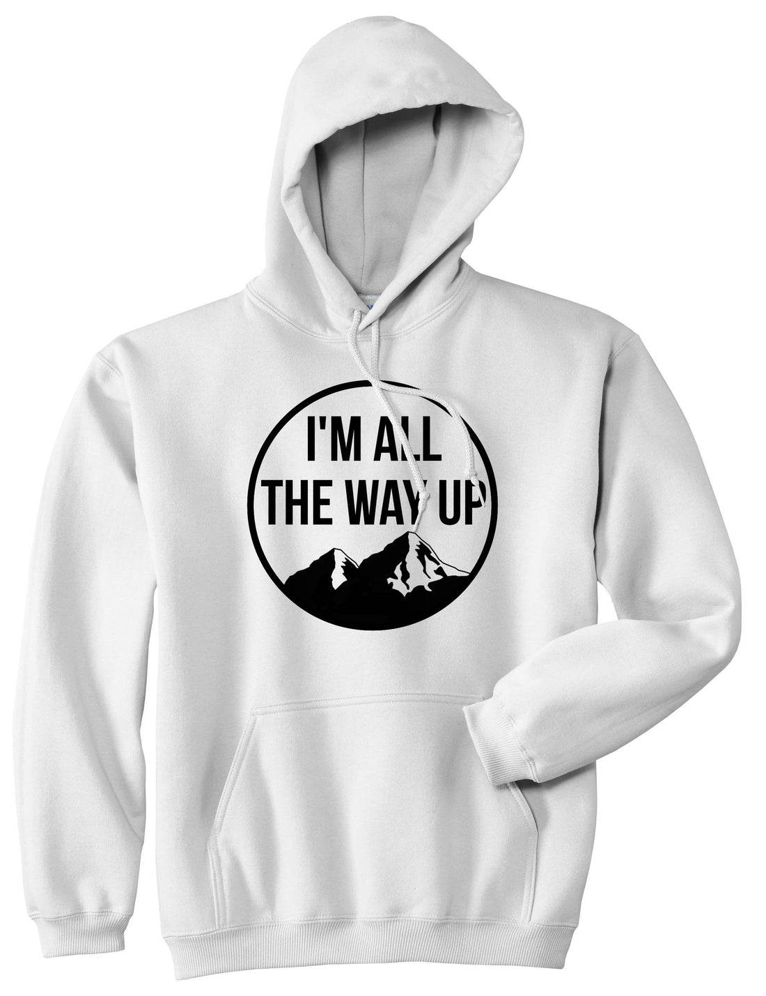 I'm All The Way Up Pullover Hoodie Hoody By Kings Of NY