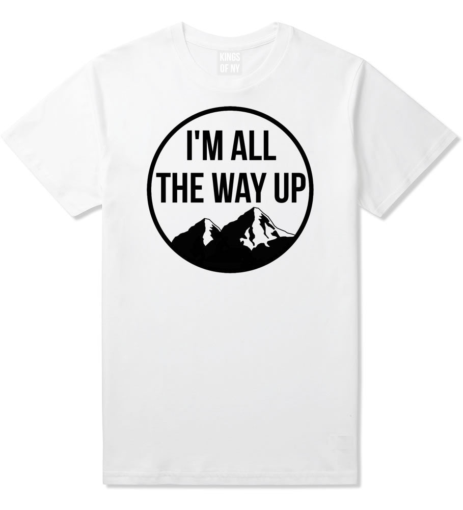 I'm All The Way Up T-Shirt By Kings Of NY