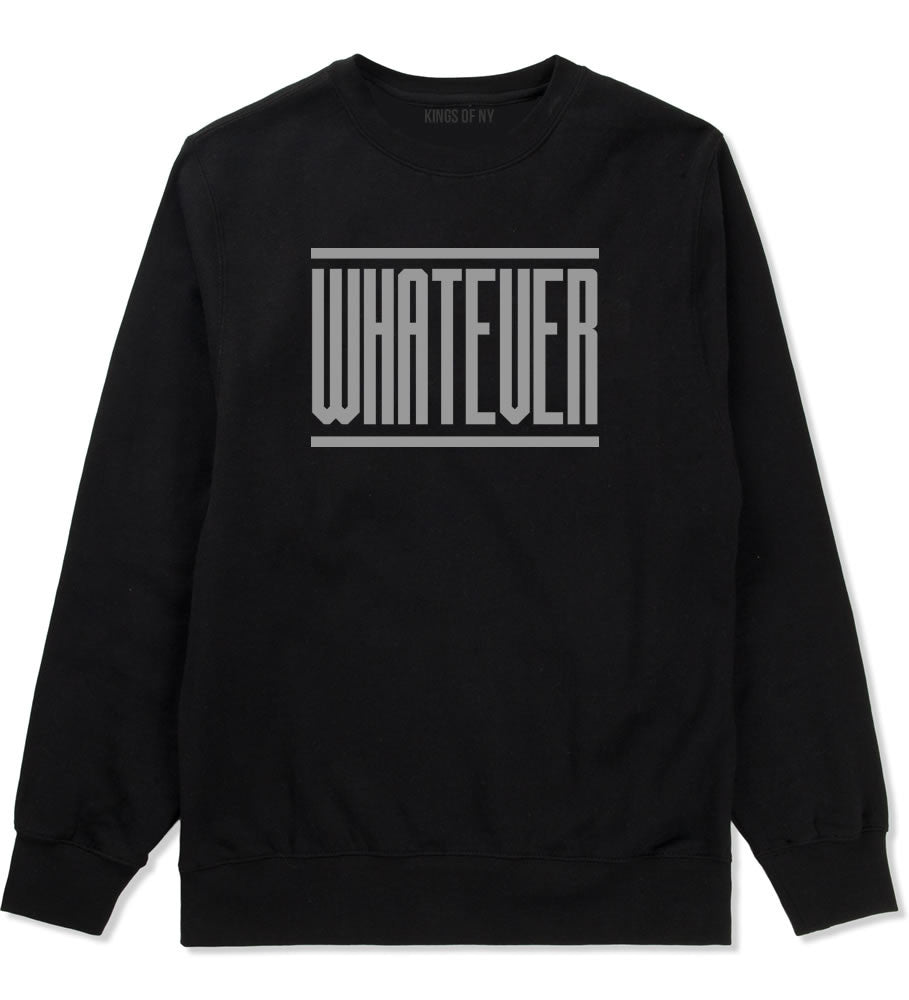 Whatever Crewneck Sweatshirt