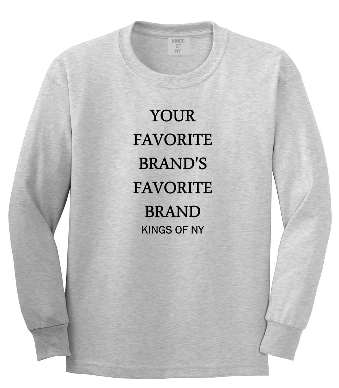 Your Favorite Brand's Favorite Brand Long Sleeve T-Shirt